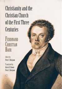 Cover image for Christianity and the Christian Church of the First Three Centuries PB