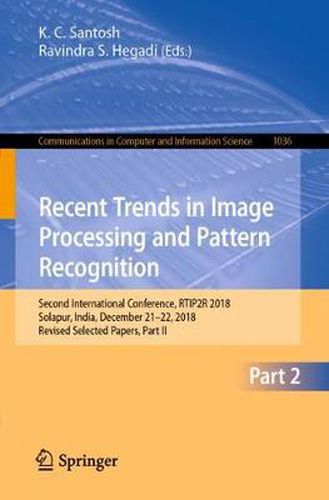 Cover image for Recent Trends in Image Processing and Pattern Recognition: Second International Conference, RTIP2R 2018, Solapur, India, December 21-22, 2018, Revised Selected Papers, Part II