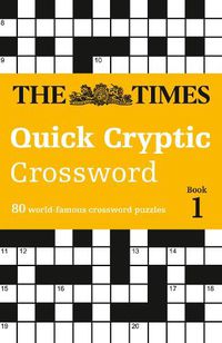 Cover image for The Times Quick Cryptic Crossword Book 1: 80 World-Famous Crossword Puzzles
