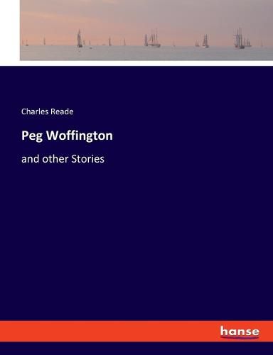 Cover image for Peg Woffington: and other Stories