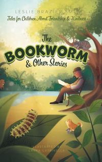 Cover image for The Bookworm and Other Stories: Tales for Children About Friendship and Kindness