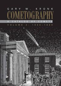 Cover image for Cometography: Volume 2, 1800-1899: A Catalog of Comets