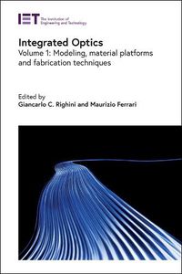 Cover image for Integrated Optics: Modeling, material platforms and fabrication techniques