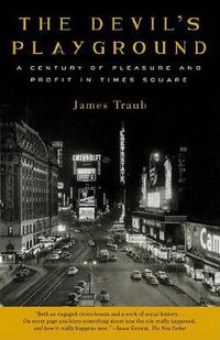 Cover image for The Devil's Playground: A Century of Pleasure and Profit in Times Square
