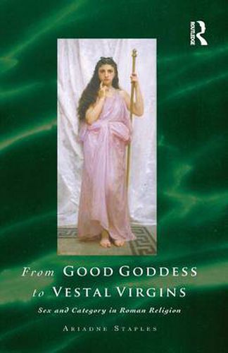 Cover image for From Good Goddess to Vestal Virgins: Sex and Category in Roman Religion
