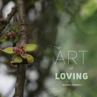 Cover image for The art of loving: Integral Presence (R)