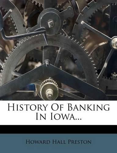 Cover image for History of Banking in Iowa...
