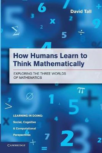 Cover image for How Humans Learn to Think Mathematically: Exploring the Three Worlds of Mathematics