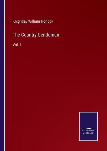 The Country Gentleman: Vol. I