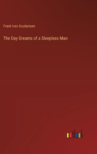 The Day Dreams of a Sleepless Man