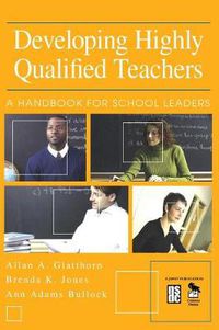 Cover image for Developing Highly Qualified Teachers: A Handbook for School Leaders