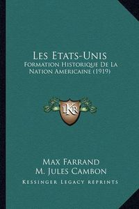 Cover image for Les Etats-Unis: Formation Historique de La Nation Americaine (1919)