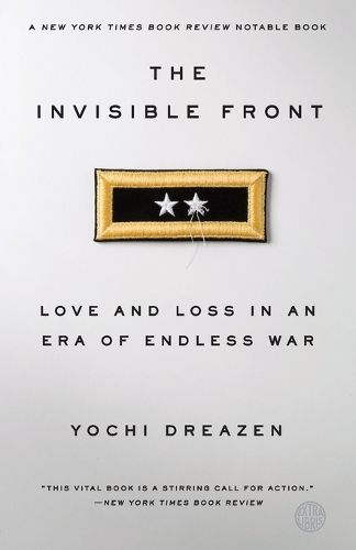 Cover image for The Invisible Front: Love and Loss in an Era of Endless War