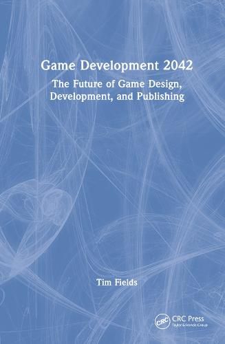 Cover image for Game Development 2042: The Future of Game Design, Development, and Publishing