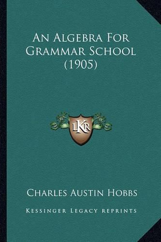 Cover image for An Algebra for Grammar School (1905)