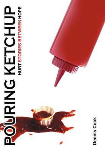 Cover image for Pouring Ketchup: HURT Stories Between HOPE.