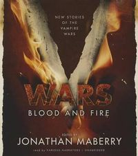 Cover image for V Wars: Blood and Fire: New Stories of the Vampire Wars