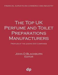 Cover image for The Top UK Perfume and Toilet Preparations Manufacturers: Profiles of the leading 900 companies