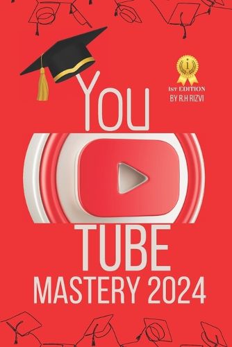 Youtube Mastery 2024 1st Edition