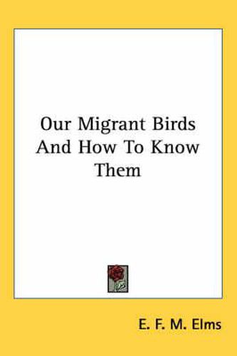 Our Migrant Birds and How to Know Them