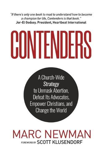 Cover image for Contenders: A Church-Wide Strategy to Unmask Abortion, Defeat Its Advocates, Empower Christians, and Change the World