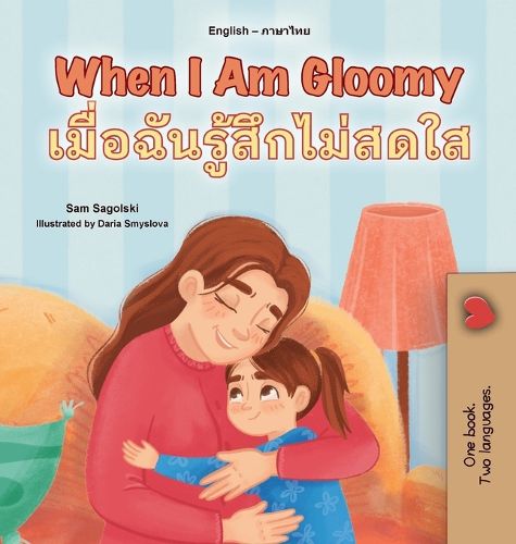 Cover image for When I am Gloomy (English Thai Bilingual Children's Book)