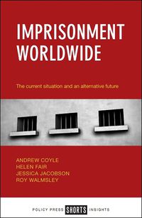 Cover image for Imprisonment Worldwide: The Current Situation and an Alternative Future