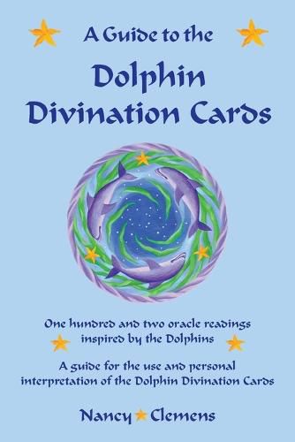 Cover image for A Guide to the Dolphin Divination Cards: One Hundred and Two Oracle Readings Inspired by the Dolphins