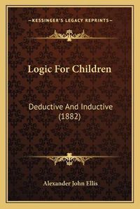 Cover image for Logic for Children: Deductive and Inductive (1882)