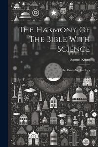 Cover image for The Harmony Of The Bible With Science