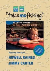 Cover image for Take Me Fishing: Fifty Great Fishing Stories