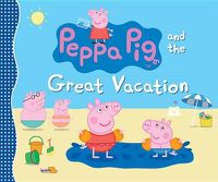 Cover image for Peppa Pig and the Great Vacation