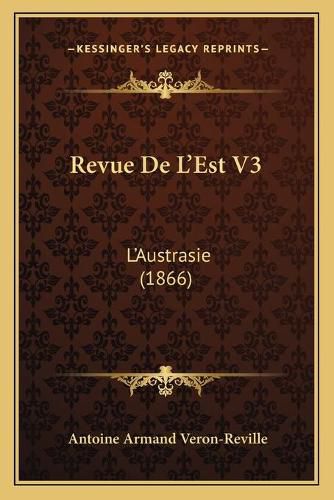 Cover image for Revue de L'Est V3: L'Austrasie (1866)