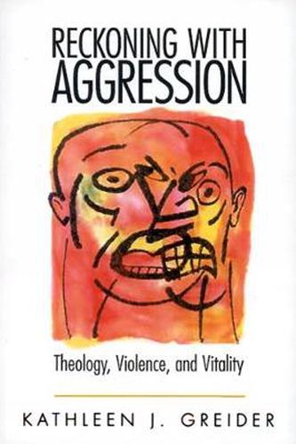 Cover image for Reckoning with Aggression: Theology, Violence, and Vitality