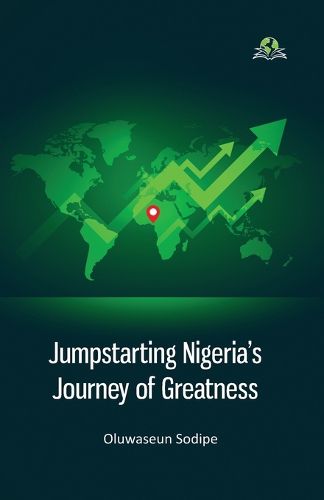 Cover image for Jumpstarting Nigeria's Journey of Greatness