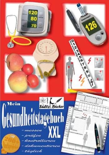 Cover image for Mein Gesundheitstagebuch XXL - messen - prufen - kontrollieren - dokumentieren - taglich - Tagebuch/Kontrollbuch fur Blutdruck, Herz, Blutzucker, Gewicht, Schmerzen und mehr ...