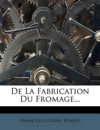 Cover image for de La Fabrication Du Fromage...