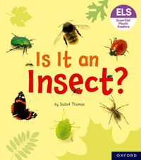 Cover image for Essential Letters and Sounds: Essential Phonic Readers: Oxford Reading Level 5: Is It an Insect?