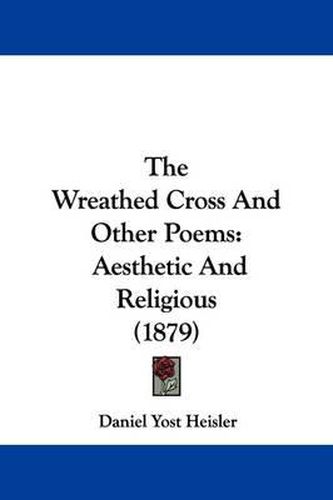 Cover image for The Wreathed Cross and Other Poems: Aesthetic and Religious (1879)