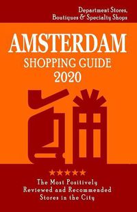 Cover image for Amsterdam Shopping Guide 2020: Where to go shopping in Amsterdam - Department Stores, Boutiques and Specialty Shops for Visitors (Shopping Guide 2020)