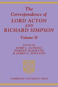 Cover image for The Correspondence of Lord Acton and Richard Simpson: Volume 2