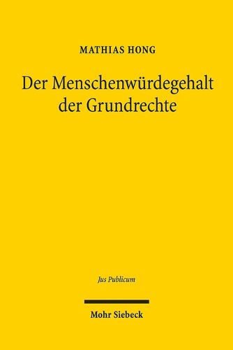 Cover image for Der Menschenwurdegehalt der Grundrechte: Grundfragen, Entstehung und Rechtsprechung