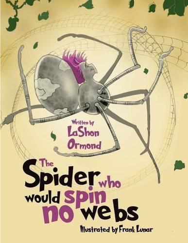 Cover image for The Spider Who Would Spin No Webs