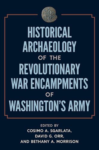 Cover image for Historical Archaeology of the Revolutionary War Encampments of Washington's Army