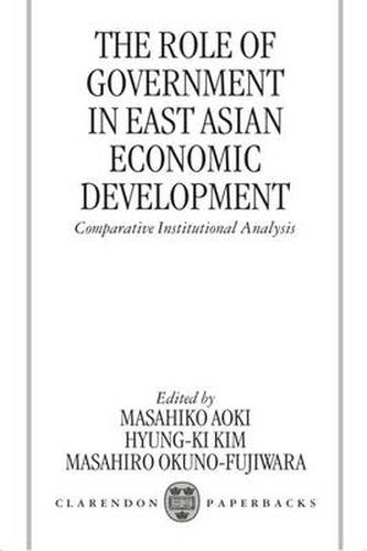 Cover image for The Role of Government in East Asian Economic Development: Comparative Institutional Analysis