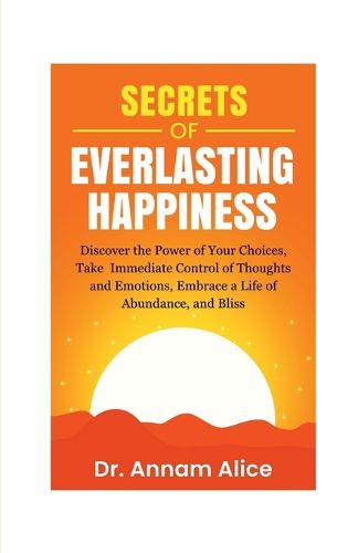 Cover image for Secrets of EVERLASTING HAPPINESS