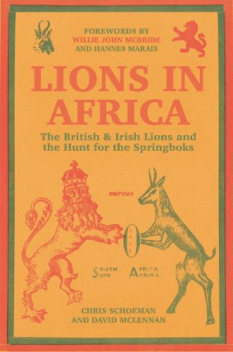 Cover image for Lions in Africa: The British & Irish Lions and the Hunt for the Springboks