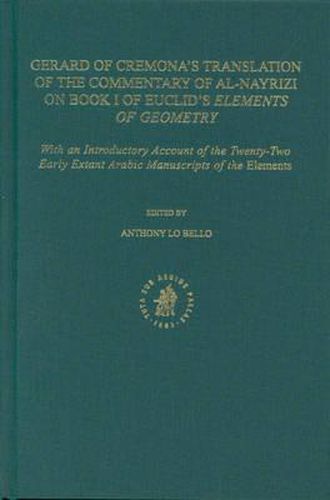 Cover image for The Commentary of al-Nayrizi on Book I of Euclid's Elements of Geometry: with an Introduction on the Transmission of Euclid's Elements in the Middle Ages