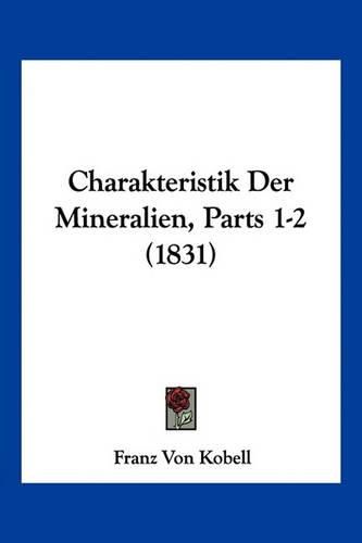 Cover image for Charakteristik Der Mineralien, Parts 1-2 (1831)