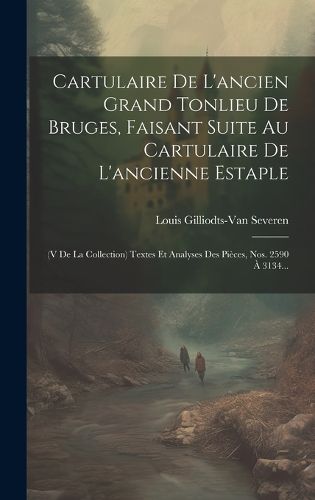 Cover image for Cartulaire De L'ancien Grand Tonlieu De Bruges, Faisant Suite Au Cartulaire De L'ancienne Estaple